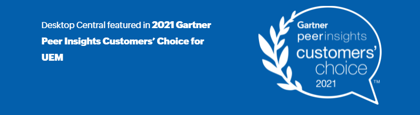 Endpoint Central Featured in 2021 Gartner Peer Insights Customers Choice for UEM